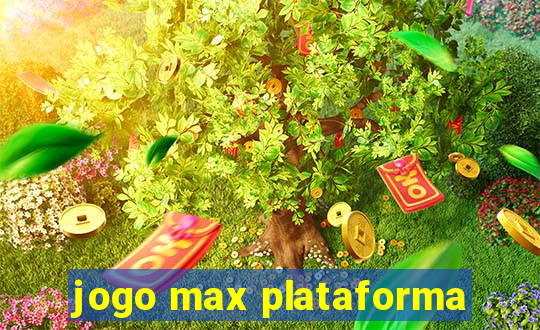 jogo max plataforma